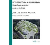 Introducción al urbanismo: un enfoque práctico para no juristas: Un Enfoque Practico Para No Juristas (SIN COLECCION)