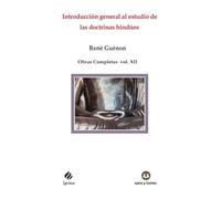 Introducción general al estudio de las doctrinas hindúes: Obras Completas René Guénon Volumen XII: 103 (IGNITUS)