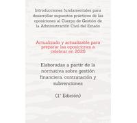Introducciones fundamentales para desarrollar supuestos prácticos de las oposiciones al Cuerpo de Gestión de la Administración Civil del Estado: ... RESUELTOS OPOSICIONES GESTIÓN DEL ESTADO)