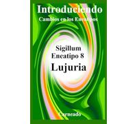 Introduciendo Cambios en los Eneatipos: Sigillum Eneatipo 8 Lujuria (Colección de obras de Carneado)