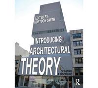 Introducing Architectural Theory: Debating a Discipline