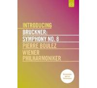 Introducing Bruckner: Symphony No. 8 - Pierre Boulez/Wiener Philharmoniker [Alemania] [DVD]