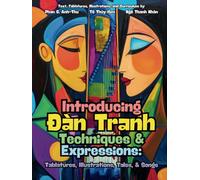 Introducing Dàn Tranh Techniques & Expressions: Tablatures, Illustrations, Tales, & Songs