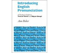 INTRODUCING ENGLISH PRONUNCIATION: A Teacher's Guide to Tree or Three? and Ship or Sheep? (SIN COLECCION)
