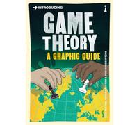 Introducing Game Theory: A Graphic Guide
