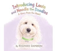 Introducing Louie and Noodle the Doodles A Story from the Heart