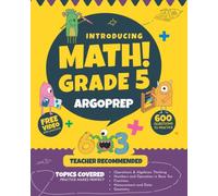 Introducing MATH! Grade 5 by ArgoPrep: 600+ Practice Questions + Comprehensive Overview of Each Topic + Detailed Video Explanations Included | 5th ... (Introducing MATH! Series by ArgoPrep)