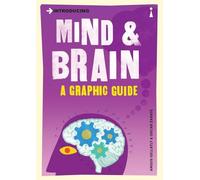 Introducing Mind And Brain: A Graphic Guide