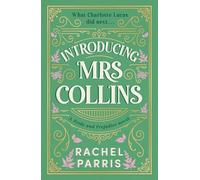 Introducing Mrs Collins: A Pride and Prejudice sequel telling the story of what Charlotte Lucas did next....
