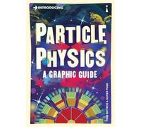 Introducing Particle Physics: A Graphic Guide