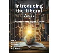 Introducing the Liberal Arts: A Guidebook for English Learners