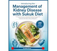 INTRODUCING THE MANAGEMENT OF KIDNEY DISEASE WITH SUKUK DIET: 295 Delicious Low-Sodium, Low-Phosphorus Recipes for Every Stage of CKD | Includes ... Heart Health, & Nutritional Management.