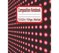 Introducing the Ultimate Composition Notebook: Your Essential Companion for School, Work, and Beyond!: Ruled Writing Notebook | College, School, and ... & Journals | 110 Pages | 7.5X9.25 Inches