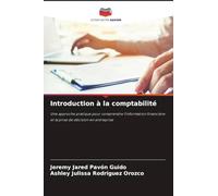 Introduction à la comptabilité: Une approche pratique pour comprendre l'information financière et la prise de décision en entreprise
