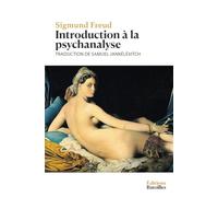 Introduction à la psychanalyse: Édition annotée incluant une biographie et un contexte historique