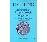 Introduction à la psychologie jungienne: D'après les notes manuscrites prises durant le Séminaire sur la Psychologie analytique donné en 1925
