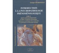 Introduction à la psychopathologie phénoménologique: Tome 2, Ipséité et phenomenological mind ; Le délire / L'expérience paranoïaque ; Dépressions et ... ; Les pathologies de l'historialité humaine