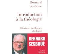 Introduction à la théologie: Histoire et intelligence du dogme