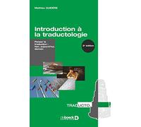 Introduction à la traductologie: Penser la traduction : hier, aujourd'hui, demain