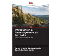 Introduction à l'aménagement du territoire: Clés pour l'élaboration du POT