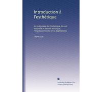 Introduction à l'esthétique: les méthodes de l'esthétique, beauté naturelle et beauté artistique, l'impressionnisme et le dogmatisme
