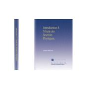 Introduction À l'étude des Sciences Physiques,