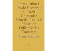 Introduction à l'Étude Historique du Droit Coutumier Français Jusqu'à la Rédaction Officielle des Coutumes