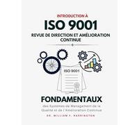 Introduction à l'ISO 9001: Fondamentaux des Systèmes de Management de la Qualité et de l'Amélioration Continue