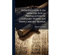 Introduction Ã Un MÃ(c)moire Sur La Propagation De L'alphabet PhÃ(c)nicien Dans L'ancien Monde
