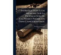 Introduction À Un MÃ(c)moire Sur La Propagation De L'alphabet PhÃ(c)nicien Dans L'ancien Monde