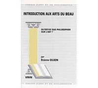 Introduction aux arts du beau: Qu'est-Ce Que Philosopher Sur l'Art? (Essais d'art et de philosophie)