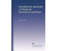 Introduction générale a l'étude de l'économie politique