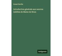 Introduction générale aux oeuvres inédites de Maine de Biran