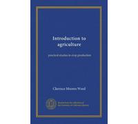 Introduction to agriculture: practical studies in crop production