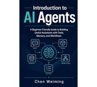 Introduction to AI Agents: A Beginner-Friendly Guide to Building Useful Assistants with Tools, Memory, and Workflows