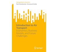 Introduction to Air Transport: Economics, Business Models, and Future Challenges (SpringerBriefs in Business)