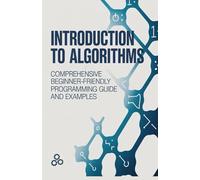 Introduction to Algorithms: Comprehensive Beginner-Friendly Programming Guide and Examples (Foundations of Programming & Web Development Series)