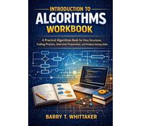 Introduction to Algorithms Workbook: A Practical Algorithms Book for Data Structures, Coding Practice, Interview Preparation, and Problem-Solving Skills