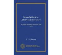 Introduction to American literature: including illustrative selections, with notes