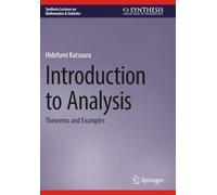 Introduction to Analysis: Theorems and Examples (Synthesis Lectures on Mathematics & Statistics)