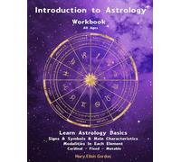 Introduction to Astrology Workbook: Learn Astrology Basics - Signs & Symbols & Main Characteristics - Modalities In Each Element: Cardinal - Fixed - Mutable