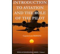 Introduction to Aviation and the Role of the Pilot: 1 (WINGS OF KNOWLEDGE)