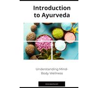 Introduction to Ayurveda: Understanding Mind-Body Wellness