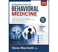 INTRODUCTION TO BEHAVIORAL MEDICINE: A Comprehensive Academic Textbook of Health Psychology, Biopsychosocial Models of Illness, Behavioral Interventions, and Psychosocial Determinants of Health