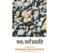 मत्त: सर्वं प्रवर्तते - Introduction to Bhagavad Gita Chapter 10: Everything is my expression alone