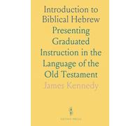 Introduction to Biblical Hebrew: Presenting Graduated Instruction in the Language of the Old Testament