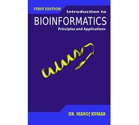 Introduction to Bioinformatics: Principles and Applications