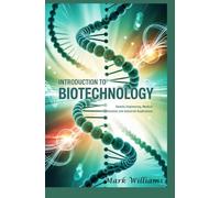 INTRODUCTION TO BIOTECHNOLOGY: genetic engineering medical innovation and industrial applications