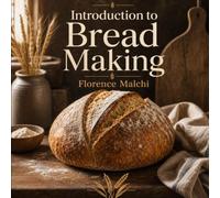 Introduction to Bread Making: A Beginner's Guide to Baking Perfect, Yeast-Risen Loaves and Flatbreads with Confidence (The Confident Kitchen)