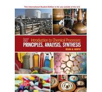 Introduction to Chemical Processes: Principles Analysis Synthesis ISE